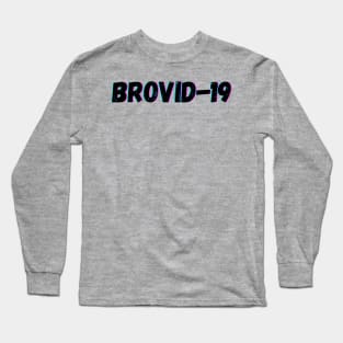 Brovid-19 Long Sleeve T-Shirt